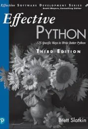 Effective Python : 125 specific ways to write better Python / Brett Slatkin