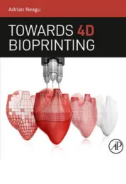 Towards 4D bioprinting - Adrian Neagu