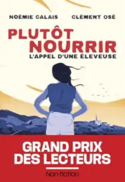 Plutôt nourrir: l'appel d'une éleveuse / Noémie Calais, Clément Osé