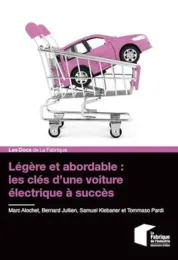 Légère et abordable : les clés d'une voiture électrique à succès / Marc Alochet, Bernard Jullien, Samuel Klebaner,... [et al.]