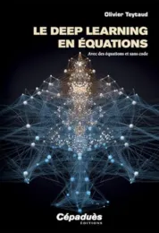Le deep learning en équations : Avec des équations et sans code / Olivier Teytaud