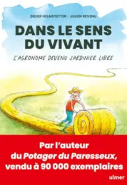 Dans le sens du vivant : L'agronome devenu jardinier libre / Didier Helmstetter, Julien Revenu