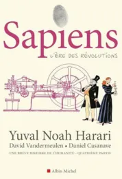 Sapiens : une brève histoire de l'humanité . Quatrième partie . L'ère des révolutions / [scénaristes] Yuval Noah Harari