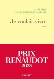 Je voulais vivre : Milady n'est pas une femme qui pleure... Elle est de celles qui se vengent : roman / Adélaïde de Clermont-Tonnerre