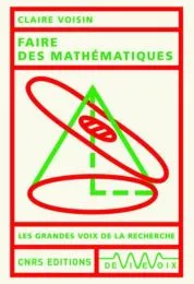 Faire des mathématiques / Claire Voisin