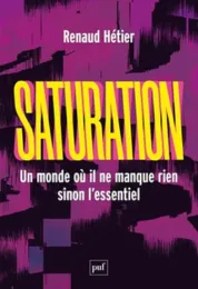 Saturation : un monde où il ne manque rien, sinon l'essentiel / Renaud Hétier