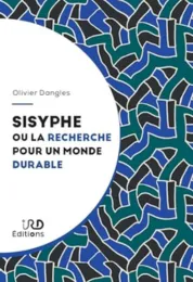 Sisyphe ou la recherche d' un monde durable / Olivier Dangles