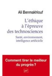 L'éthique à l'épreuve des technosciences : santé, environnement, intelligence artificielle / Ali Benmakhlouf