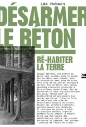 Désarmer le béton : ré-habiter la terre / Léa Hobson