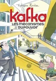 Kafka : les mécanismes du pouvoir / Tiphaine Rivière