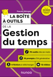 La boîte à outils de la gestion du temps : 70 outils clés en main, 16 prompts d'IA générative, 4 fichiers à télécharger, 12 vidéos / Pascale Bélorgey