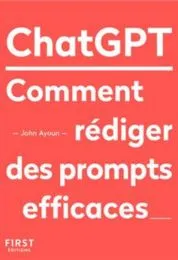 ChatGPT : comment rédiger des prompts efficaces / John Ayoun
