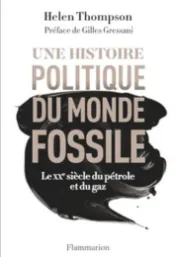 Une histoire politique du monde fossile, le XXe siècle du pétrole et du gaz *