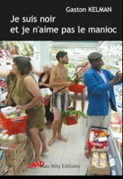 Je suis noir et je n'aime pas le manioc *