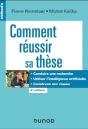How to make a success of your thesis: conducting research, using artificial intelligence, building your network / Pierre Romelaer, Michel Kalika