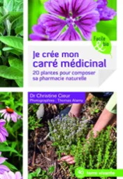 I create my medicinal square, 20 plants to make up your own natural pharmacy - Dr Christine Coeur