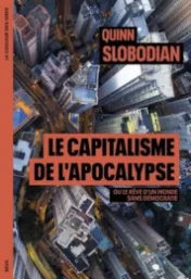 Doomsday capitalism - Quinn Slobodian