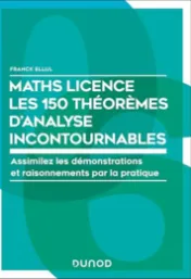 Maths licence: the 150 essential theorems of analysis: assimilate demonstrations and reasoning through practice
