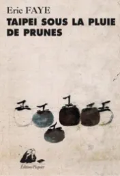 Teipei under the rain of plums - Eric Faye