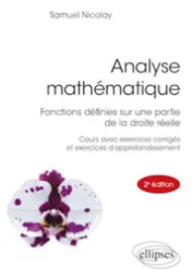 Analyse mathématique : fonctions définies sur une partie de la droite réelle / Samuel Nicolay
