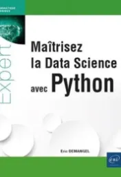 Maîtrisez la Data Science avec Python / Eric Demangel