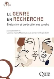 Le genre en recherche : évaluation et production des savoirs / edited by Laurence Guyard, Magalie Lesueur-Jannoyer and Angela Zeller