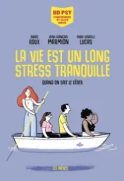 La vie est un long stress tranquille : quand on sait le gérer / Anaïs Roux