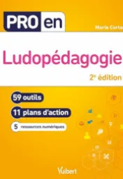 Ludopédagogie : 59 outils, 11 plans d'action, 5 ressources numériques / Marie Cortana