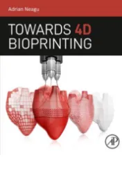 Towards 4D bioprinting - Adrian Neagu