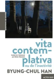 Vita contemplativa ou De l'inactivité / Byung-Chul Han