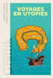 Voyages en utopies / Benoist Simmart, Daniel Casanave