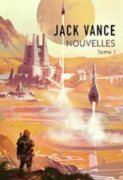 Nouvelles, tome 1 - Jack Vance