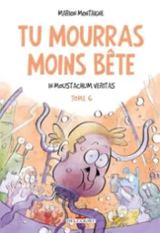 Tu mourras moins bête, in moustachum veritas, tome 6 - Marion Montaigne