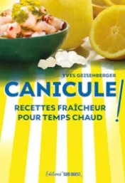Canicule ! : recettes fraîcheur pour temps chaud / Yves Geisenberger
