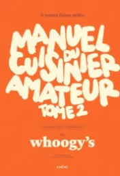 Manuel du cuisinier amateur : 150 recettes et techniques . Tome 2 / par Whoogy's ; photographies de Maurine Toussaint