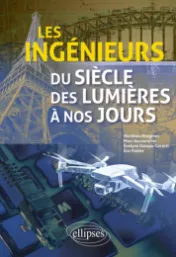 Les ingénieurs : du Siècle des Lumières à nos jours / Matthieu Horgnies