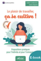 Le plaisir de travailler, ça se cultive !
