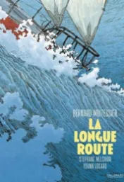 La longue route : d'après l'oeuvre de Bernard Moitessier