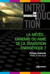 La météo... ennemie ou amie de la transition énergétique ? / Philippe Drobinski