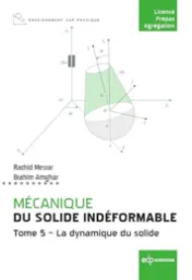 Mécanique du solide indéformable. Tome 5. La dynamique du solide - Rachid Mesrar, Brahim Amghar