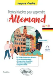 Petites histoires pour apprendre l'allemand : A2, B1 / Petra Steffen