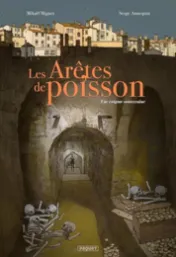 Les arêtes de poisson : une énigme souterraine