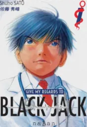 Give my regards to Black Jack . Tome 1 / Shuho Sato