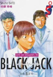 Give my regards to Black Jack . Tome 3 / Shuho Sato