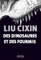  Des dinosaures et des fourmis / Liu Cixin 