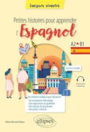 Petites histoires pour apprendre l'espagnol : A2-B1 / Hélène Marchetti Mauri