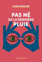 Pas né de la dernière pluie : la science de la confiance et de la crédulité / Hugo Mercier