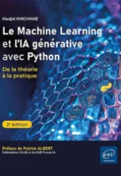 Le Machine Learning et l'IA générative avec Python : De la théorie à la pratique / Madjid Khichane
