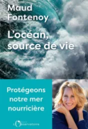 L'océan, source de vie / Maud Fontenoy