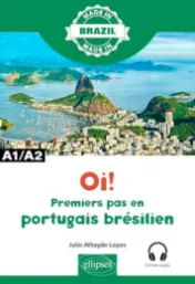 Oi* ! : Premiers pas en portugais brésilien : A1/A2 / Julio Athayde Lopes